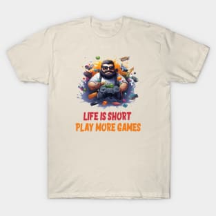 Life is short, play more games T-Shirt